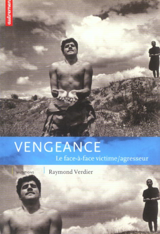 Vengeance. Le face-à-face victime/agresseur