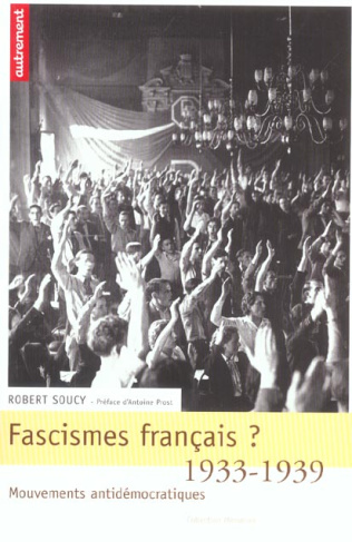 Fascismes français ? 1933-1939. Mouvements antidémocratiques