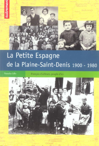 La Petite Espagne de la Plaine-Saint-Denis 1900-1980