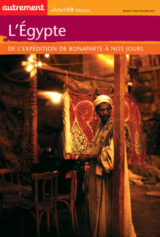 L'Egypte. De l'expédition Bonaparte à nos jours