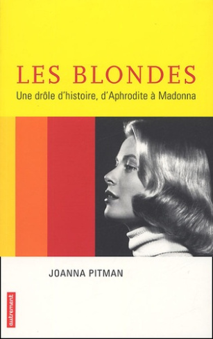 Les blondes, une drôle d'histoire. D'Aphrodite à Madonna