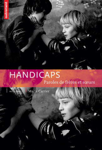 Handicaps. Paroles de frères et soeurs