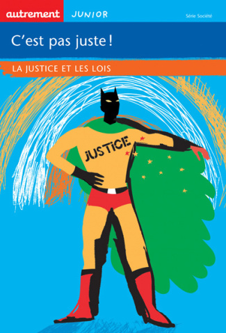C'est pas juste ! La justice et les lois