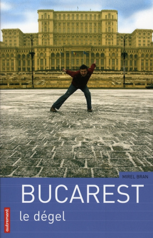 Bucarest. Le dégel