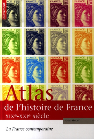 Atlas de l'histoire de France XIXe-XXIe siècles. La France contemporaine