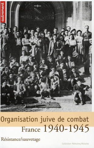 Organisation juive de combat. Résistance/sauvetage. France 1940-1945, Edition revue et augmentée