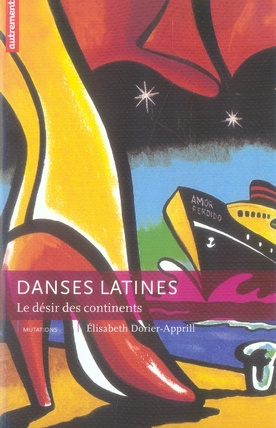 Danses latines. Le désir des continents