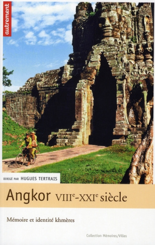 Angkor VIIIe-XXIe siècle. Mémoire et identité Khmères