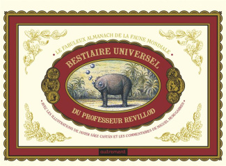 Bestiaire universel du professeur Revillod. L'almanach illustré de la faune mondiale