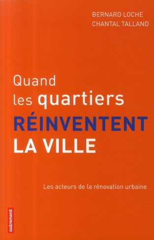 Quand les quartiers réinventent la ville. Les acteurs de la rénovation urbaine