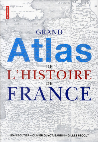 Grand atlas de l'histoire de France
