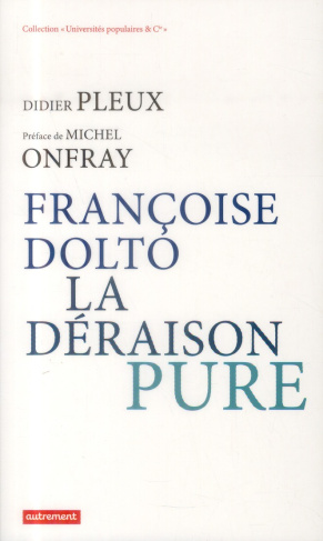 Françoise Dolto, la déraison pure