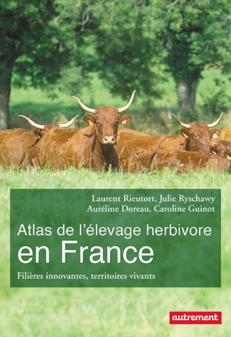 Atlas de l'élevage herbivore en France. Filières innovantes, territoires vivants