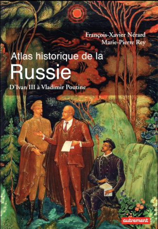 Atlas historique de la Russie. D'Ivan III à Vladimir Poutine