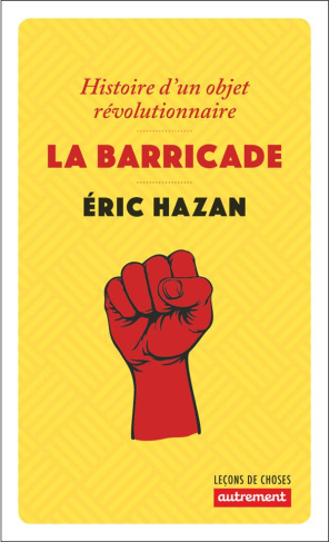 La Barricade. Histoire d'un objet révolutionnaire