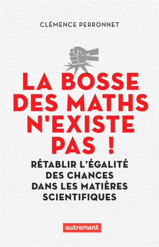 La bosse des maths n'existe pas. Rétablir l’égalité des chances dans les matières scientifiques