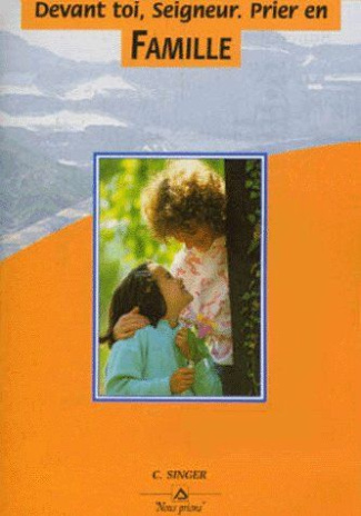 Devant toi, Seigneur. Prier en famille