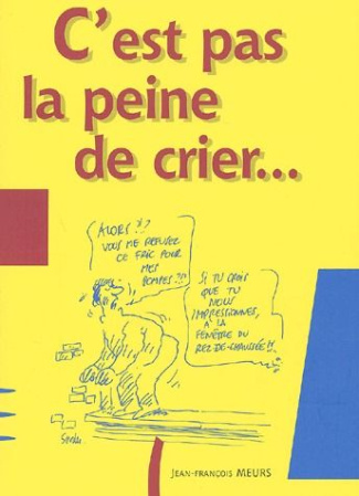 C'est pas la peine de crier... Contes de l'adolescence ordinaire