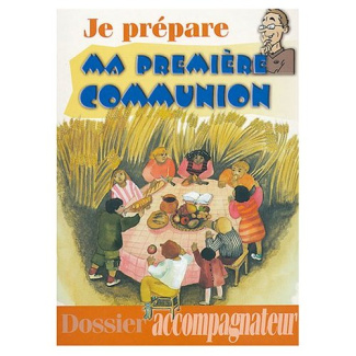 Je prepare ma première communion. Dossier accompagnateur