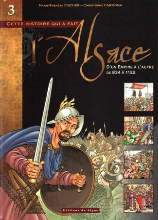 Cette histoire qui a fait l'Alsace Tome 3 : D'un Empire à l'autre (de 834 à 1122)