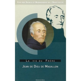 La vie du Frère Jean de Dieu de Magallon