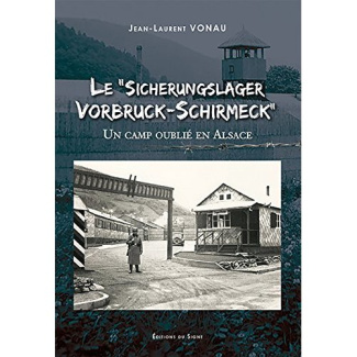 Sicherungslager vorbruck-schirmeck un camp oublie en alsace