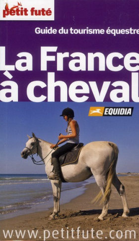 Petit Futé La France à cheval. Guide du tourisme équestre