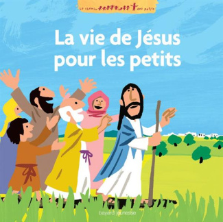 LA VIE DE JESUS RACONTEE AUX PETITS - LES GRANDS RECITS DE L'EVANGILE
