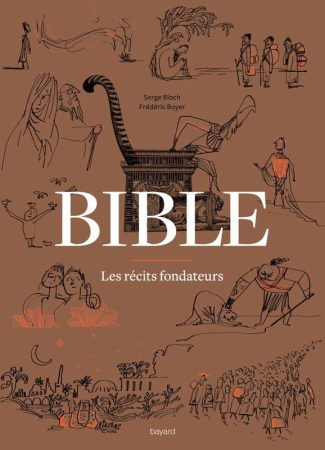 Bible, les récits fondateurs. De la Genèse au Livre de Daniel