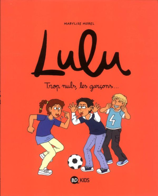 Lulu Tome 4 : Trop nuls, les garçons...