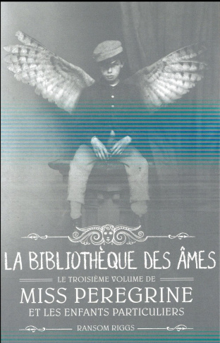 Miss Peregrine et les enfants particuliers Tome 3 : La bibliothèque des âmes