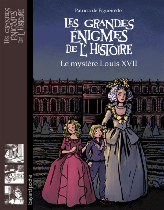 Les grandes énigmes de l'histoire : Le mystère Louis XVII