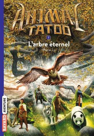 Animal Tatoo Tome 7 : L'arbre éternel