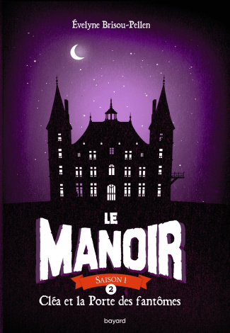 Le Manoir, Saison 1 Tome 2 : Cléa et la Porte des fantômes
