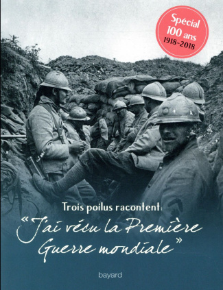Trois poilus racontent : "J'ai vécu la Première Guerre mondiale"