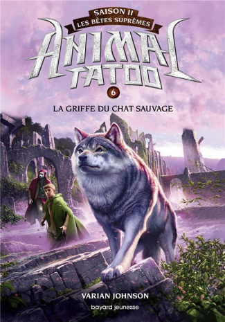 Animal Tatoo - saison 2 - Les bêtes suprêmes Tome 6 : La griffe du chat sauvage