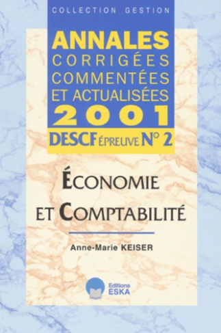 DESCF N° 2 Economie et comptabilité. Annales corrigées, commentées et actualisées 2001