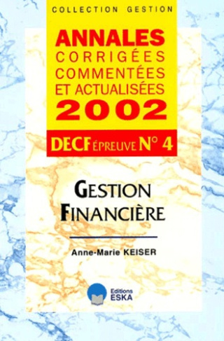 DECF N° 4 Gestion financière. Annales corrigées, commentées et actualisées 2002