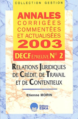 DECF N° 2 Relations juridiques de crédit, de travail et de contentieux. Annales corrigées commentées