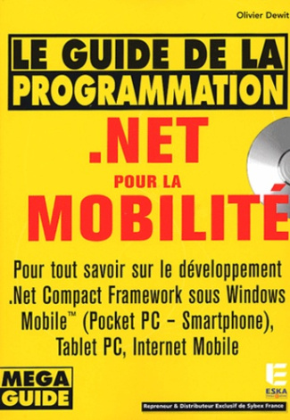 Le guide de la programmation .net pour la mobilité. Avec 1 CD-ROM