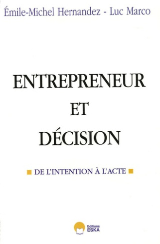 Entrepreneur et décision. De l'intention à l'acte