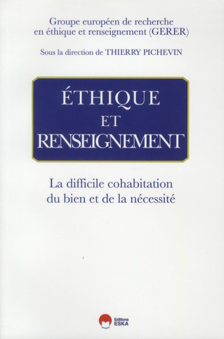 Ethique et renseignement. La difficile cohabitation du bien et de la nécessité