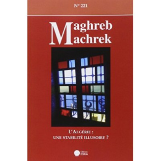 Maghreb-Machrek N° 221 : L'Algérie : une stabilité illusoire ?