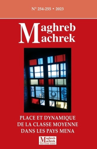 Maghreb Machrek 254-255. Place et Dynamique de la classe moyenne dans les Pays MENA