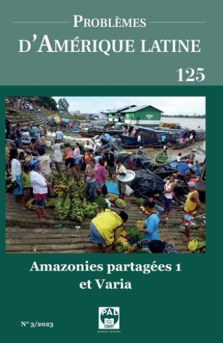 Problèmes d'Amérique Latine 125. Amazonies partagées 1 et Varia