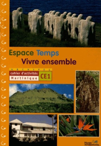 Espace Temps Vivre ensemble CE1. Cahier d'activités Martinique