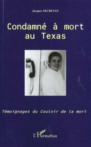 Condamné à mort au Texas. Témoignages du Couloir de la mort