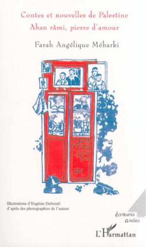 Contes et nouvelles de Palestine. Aban râmi, pierre d'amour