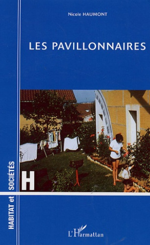 Les pavillonnaires . Etude psychologique d'un mode d'habitat
