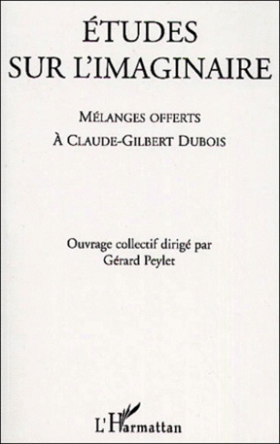 Etudes sur l'imaginaire. Mélanges offerts à Claude-Gilbert Dubois